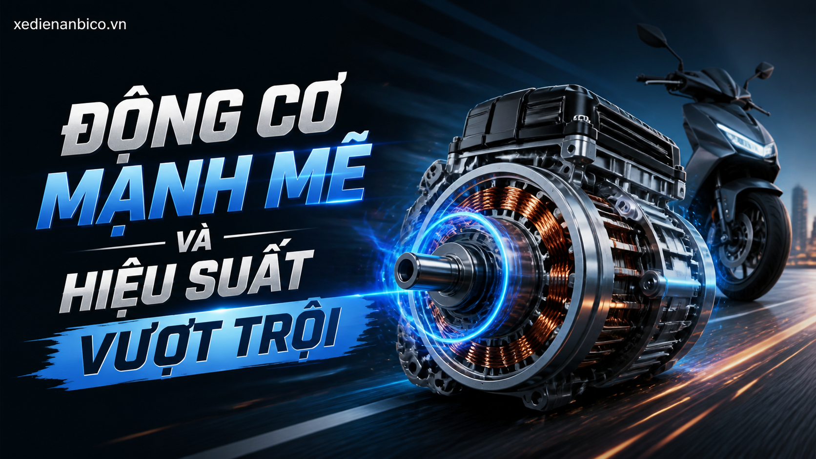 Động cơ mạnh mẽ và hiệu suất vượt trội Động cơ mạnh mẽ và hiệu suất vượt trội