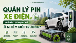 Quản lý pin xe điện thế nào để hạn chế ô nhiễm môi trường?